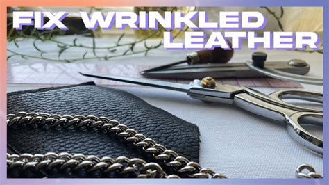 how to fix wrinkled leather.